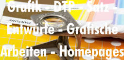 Grafik - DTP - Satz - Entwürfe - Grafische Arbeiten - Homepages